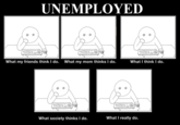 What People Think I Do / What I Really Do