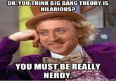 Condescending Wonka / Creepy Wonka