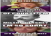 Condescending Wonka / Creepy Wonka
