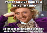 Condescending Wonka / Creepy Wonka