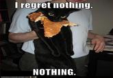 I Regret Nothing