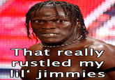 That Really Rustled My Jimmies