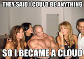 They Told Me I Could Be Anything I Wanted
