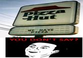 You Don't Say?