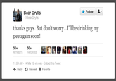 Bear Grylls / Better Drink My Own Piss