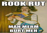 Ermahgerd