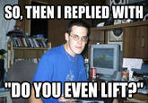 Do You Even Lift?
