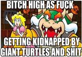 Bitch High as Fuck
