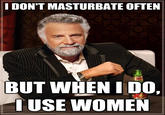 The Most Interesting Man in the World