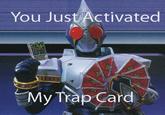 You Just Activated My Trap Card!