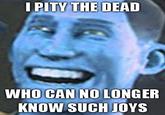 Only The Dead Can Know Peace From This Evil