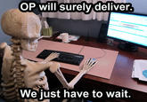 Waiting for OP/OP Will Surely Deliver