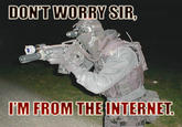 Don't Worry, I'm From the Internet
