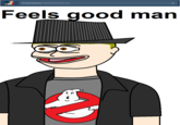 Feels Good Man