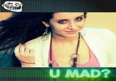 U MAD?