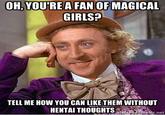 Condescending Wonka / Creepy Wonka