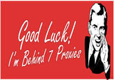 Good Luck, I'm Behind 7 Proxies