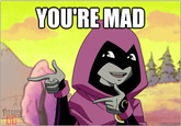 U MAD?