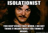 You Keep Using That Word, I Do Not Think It Means What You Think It Means