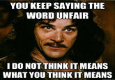 You Keep Using That Word, I Do Not Think It Means What You Think It Means