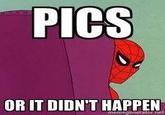 Pics or It Didn't Happen