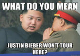 Justin Bieber to North Korea!