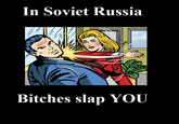 In Soviet Russia...