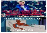 That Post Gave Me Cancer