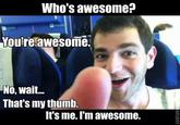 Who's Awesome? You're Awesome! / Sos Groso, Sabelo!