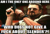 Am I the Only One Around Here