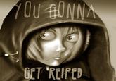 You Gonna Get Raped