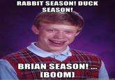 Rabbit Season! Duck Season! (X Season! Y Season!)