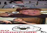 SO HARDCORE