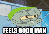 Feels Good Man
