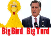 Fired Big Bird / Mitt Romney Hates Big Bird