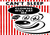 Can't sleep, clown will eat me