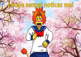 I Hope Senpai Will Notice Me