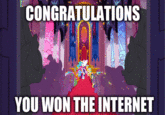 You Win the Internet!