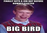 Fired Big Bird / Mitt Romney Hates Big Bird