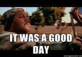 It Was A Good Day