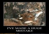 I've Made a Huge Mistake