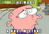 I've Made a Huge Mistake