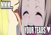 Your Tears are Delicious