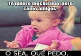 Niña "Osea, Que Pedo"