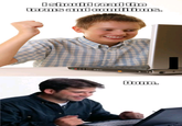 Lonely Computer Guy / Net Noob