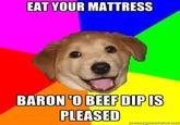 Eat Your Matress!