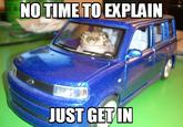 There's No Time To Explain