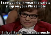 I Also Like to Live Dangerously