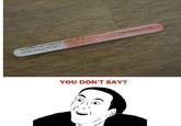 You Don't Say?