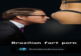 Brazilian Fart Porn